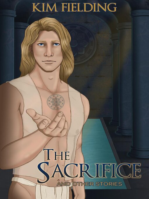 Title details for The Sacrifice and Other Stories by Kim Fielding - Available